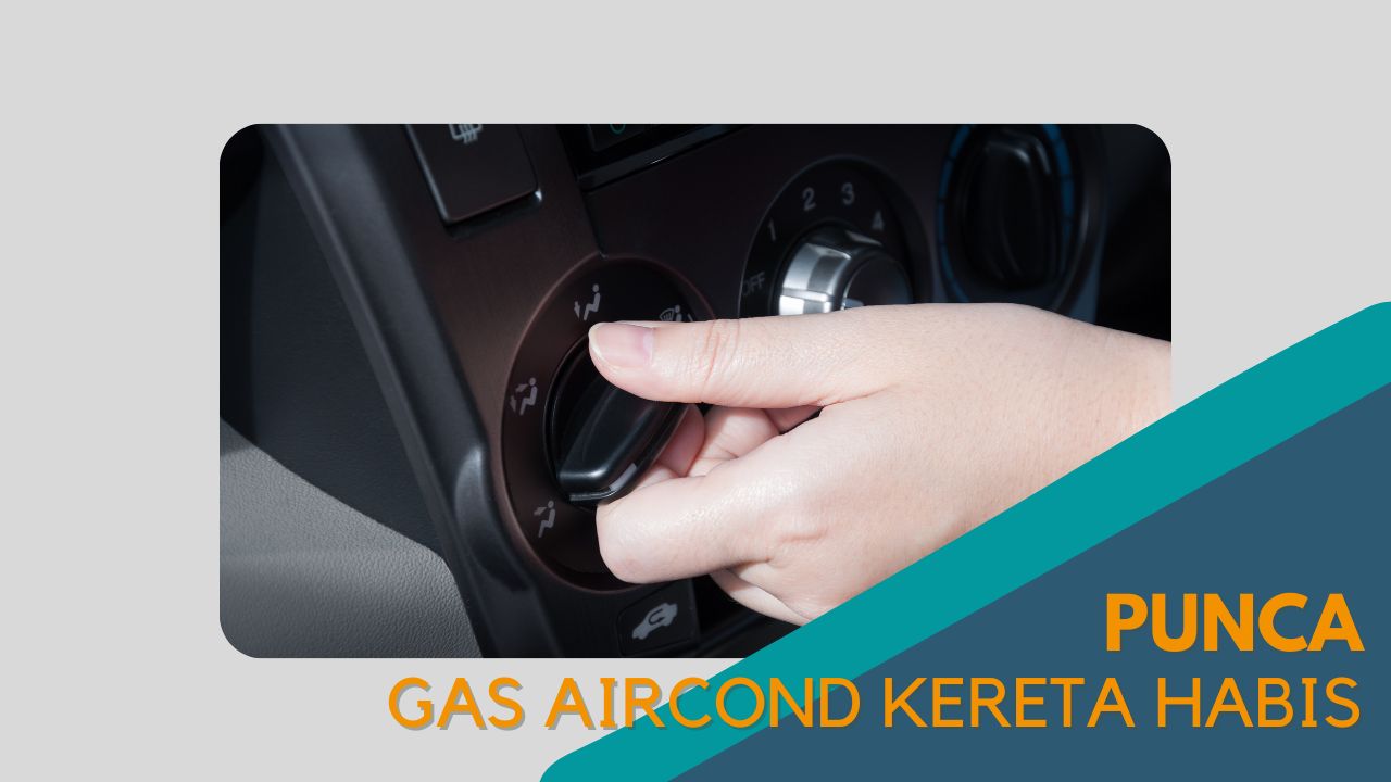 Cover Punca Gas Aircond Kereta Habis